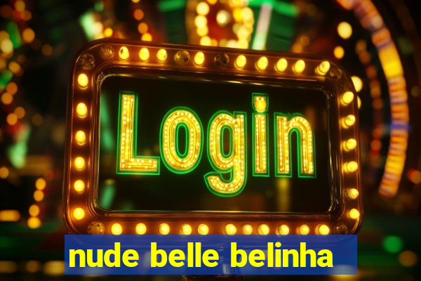 nude belle belinha